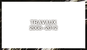 travaux 2008~2012